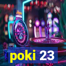 poki 23